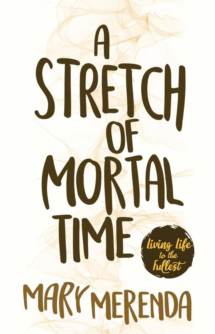 A Stretch of Mortal Time: Living Life to the Fullest