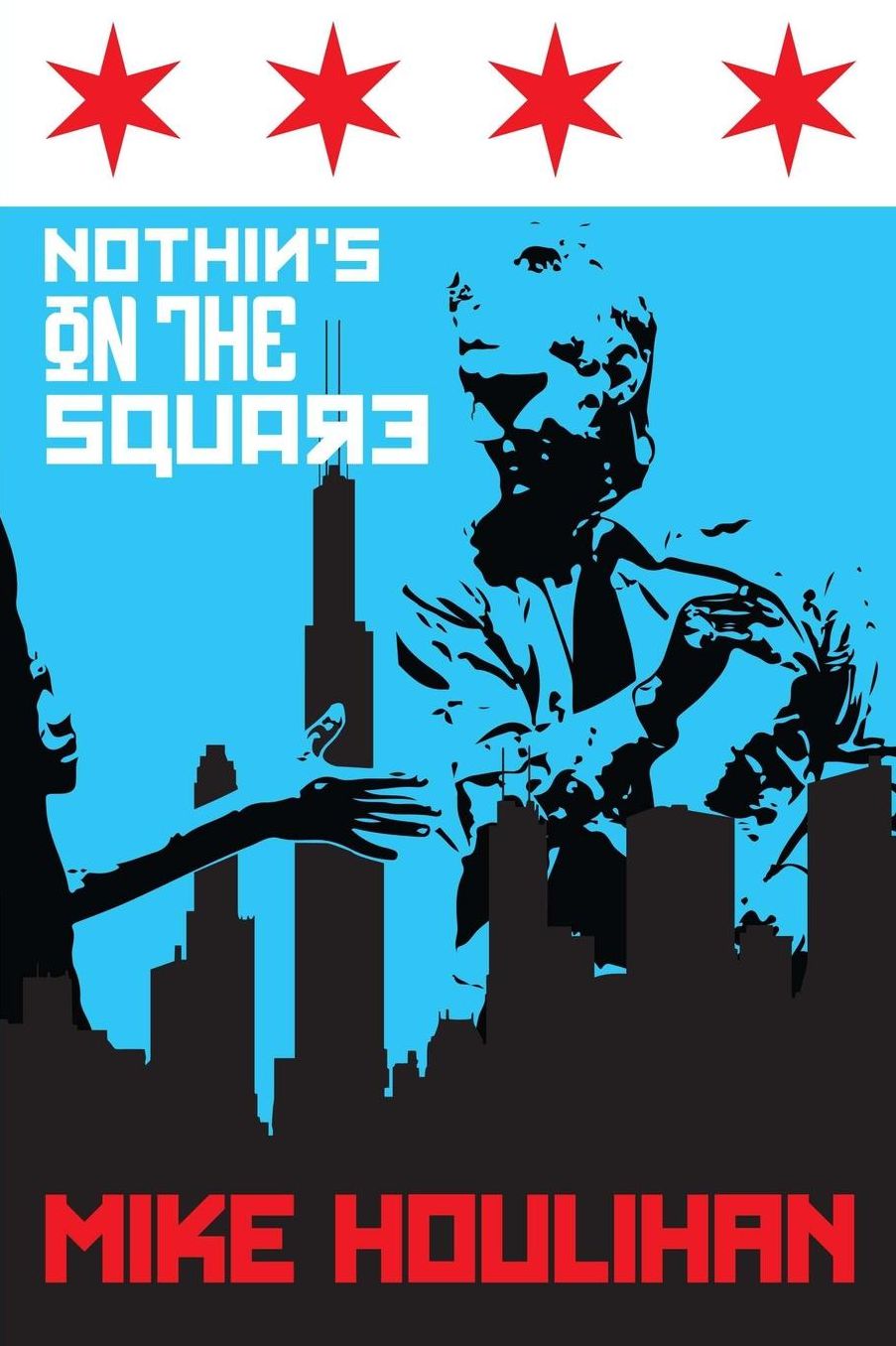 Nothin's On The Square: 82 Days on the Mayoral Campaign Trail, Making History in Chicago 2015