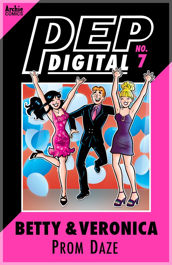 PEP Digital Vol. 7: Betty & Veroninca: Prom Daze!