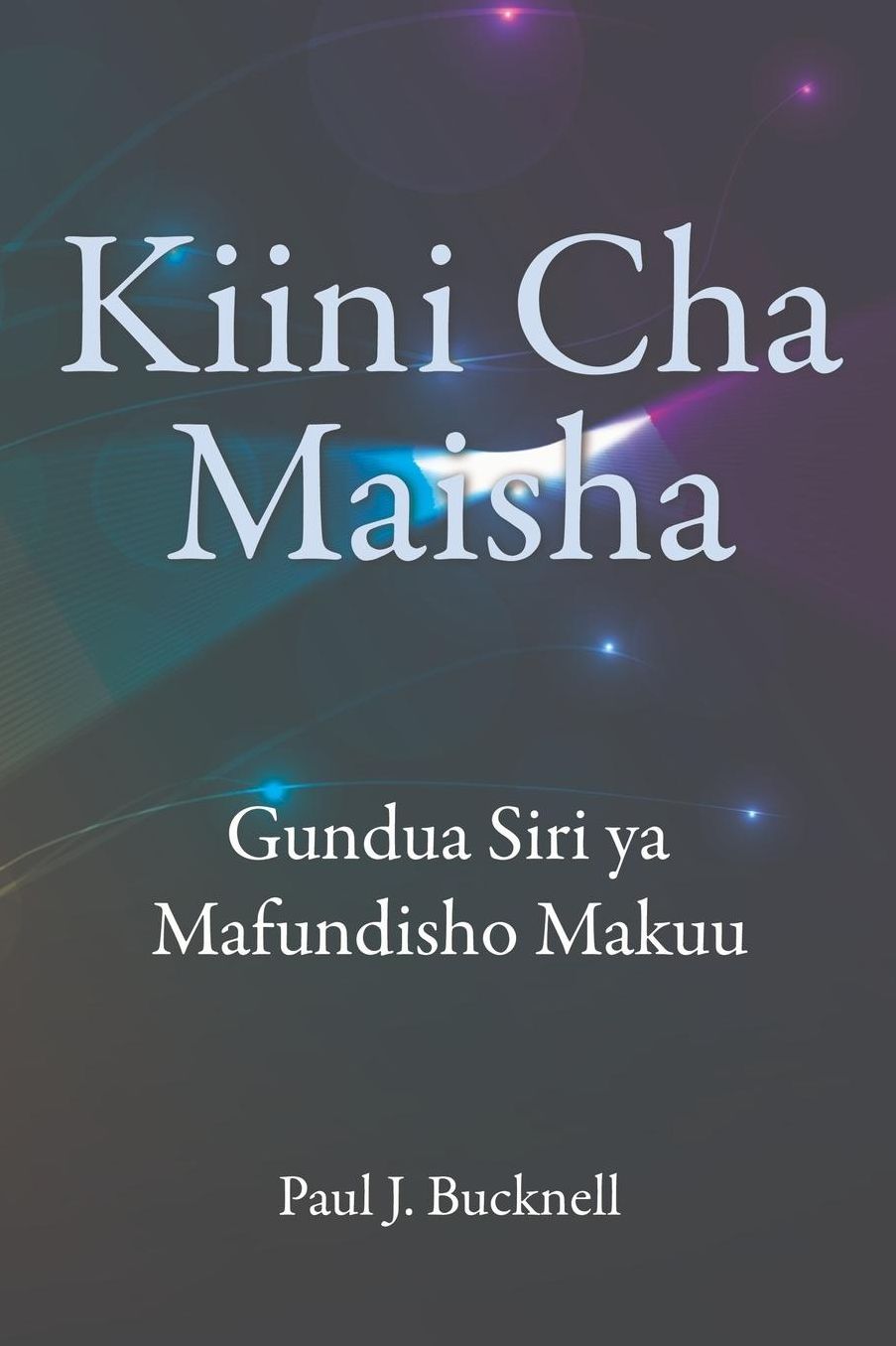 Kiini Cha Maisha: Kielelezo Cha Mafunzo Bora