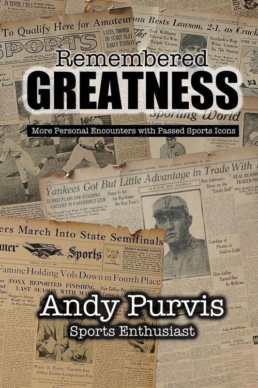 Remembered Greatness: More Personal Encounters with Passed Sports Icons