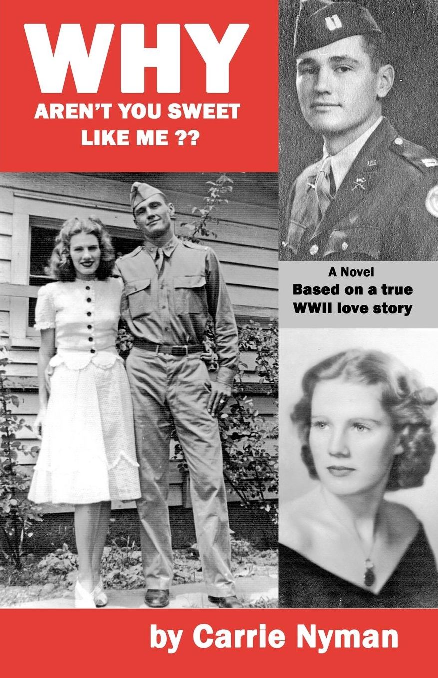 Why Aren't You Sweet Like Me?: Based on a true World War II love Story
