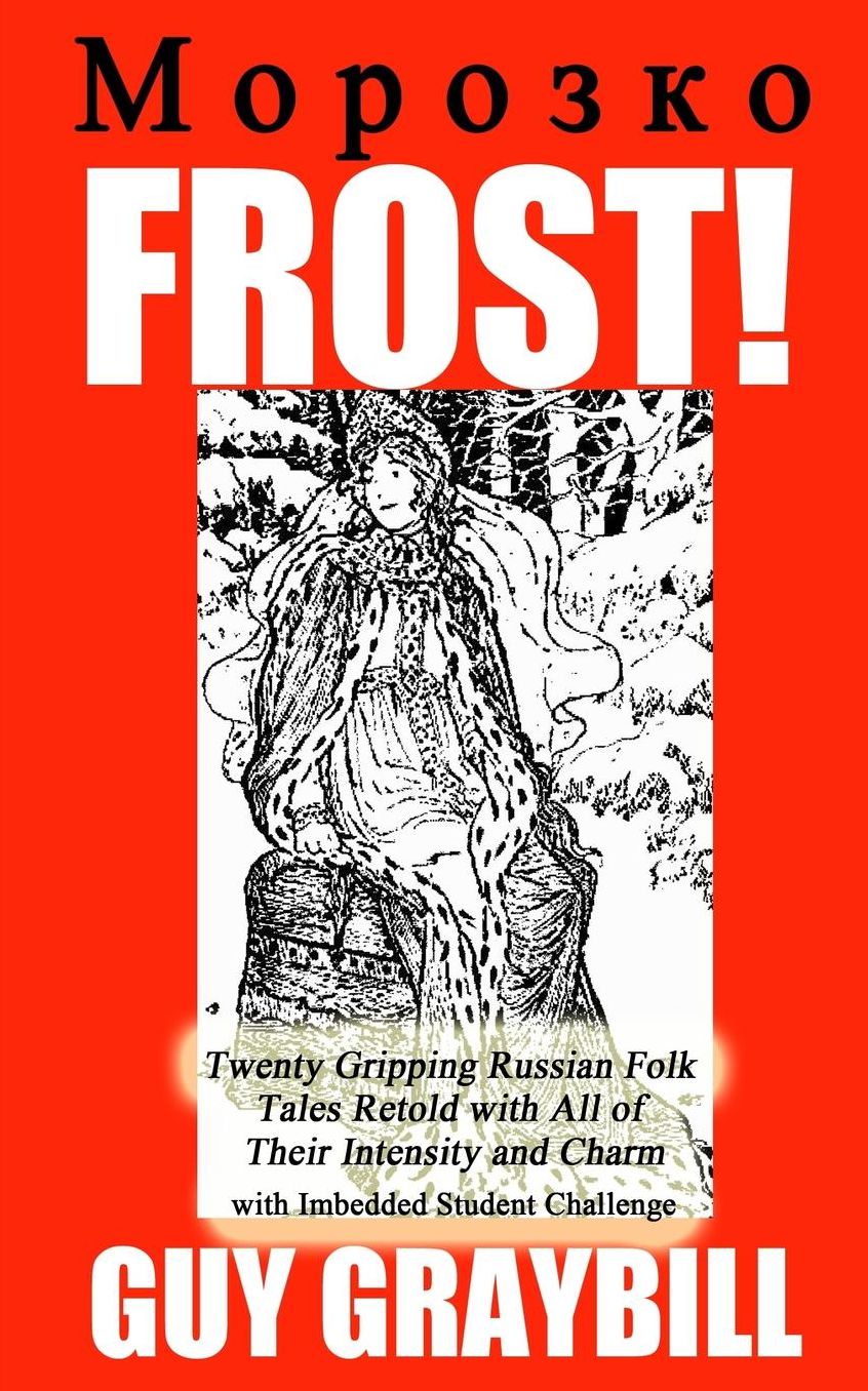 Frost!: Fourteen Gripping Russian Folk Tales Retold with All of Their Intensity and Charm