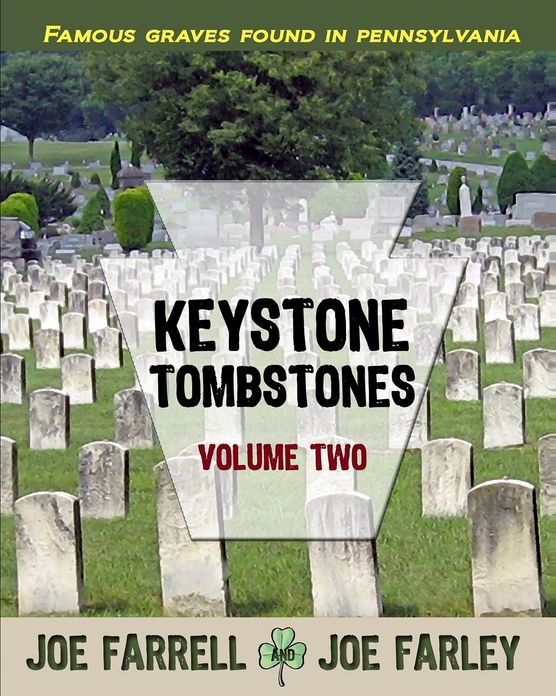 Keystone Tombstones Volume Two: Famous Graves Found in Pennsylvania