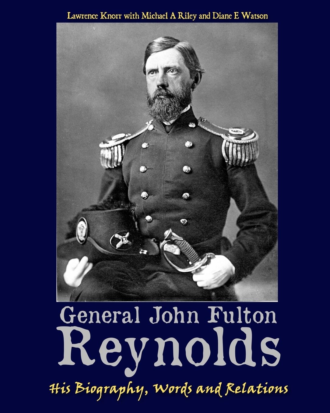 General John Fulton Reynolds: His Biography, Words and Relations