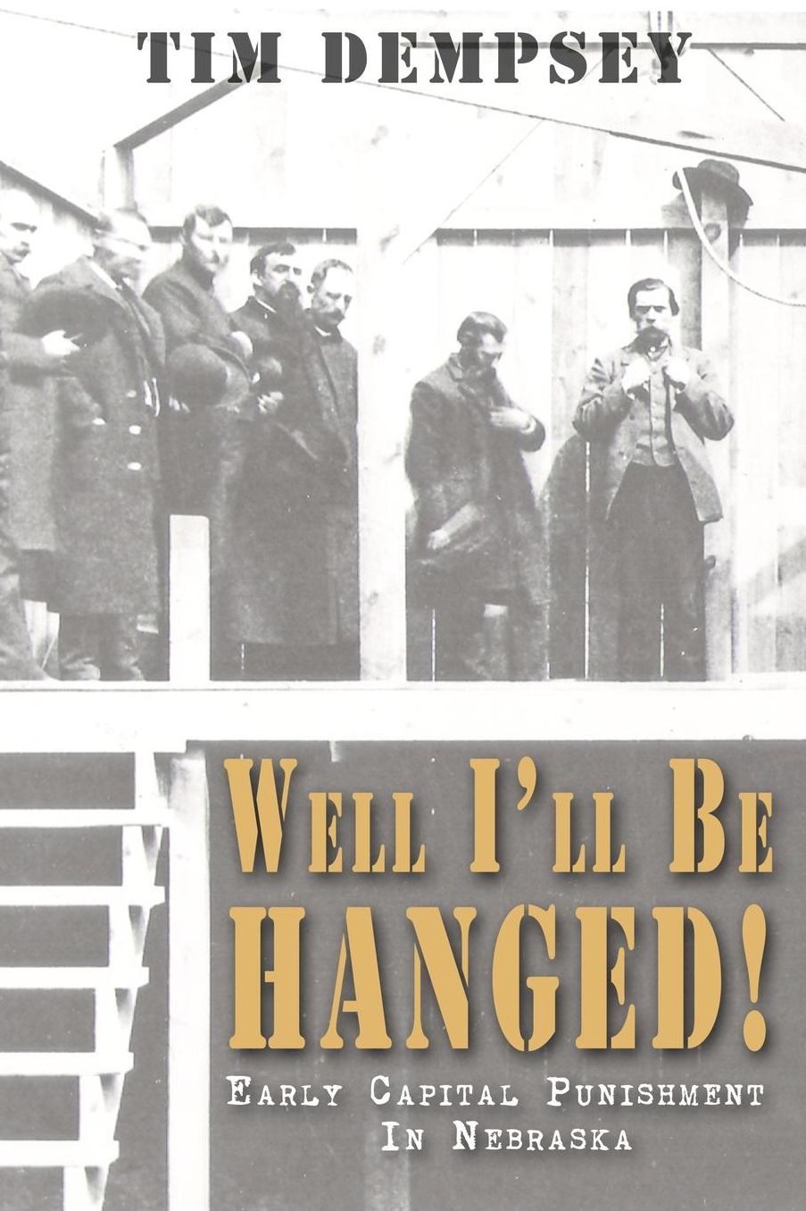 Well I'll Be Hanged: Early Capital Punishment in Nebraska