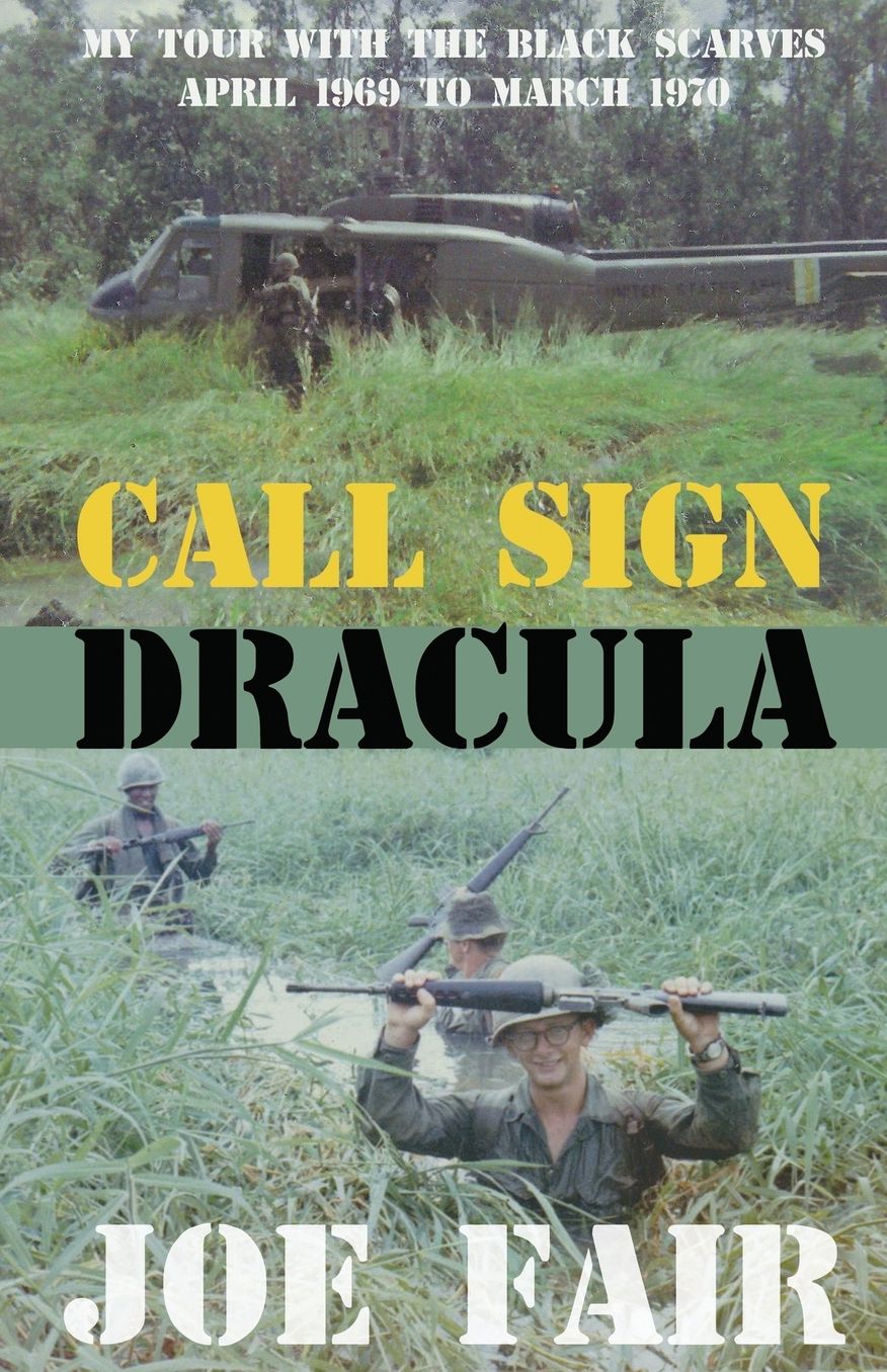 Call Sign Dracula: My Tour with the Black Scarves: April 1969 to March 1970