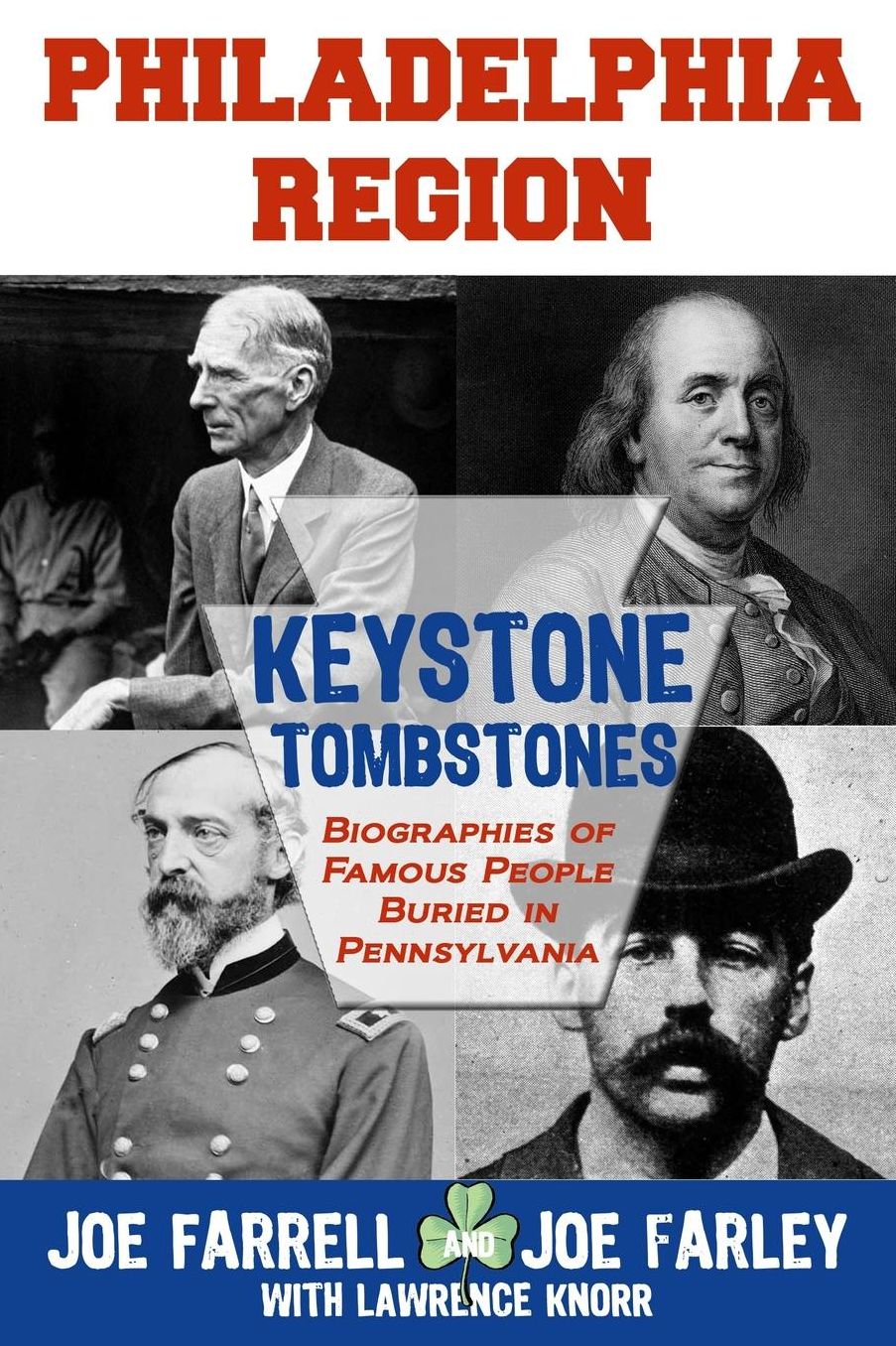 Keystone Tombstones Philadelphia Region: Biographies of Famous People Buried in Pennsylvania