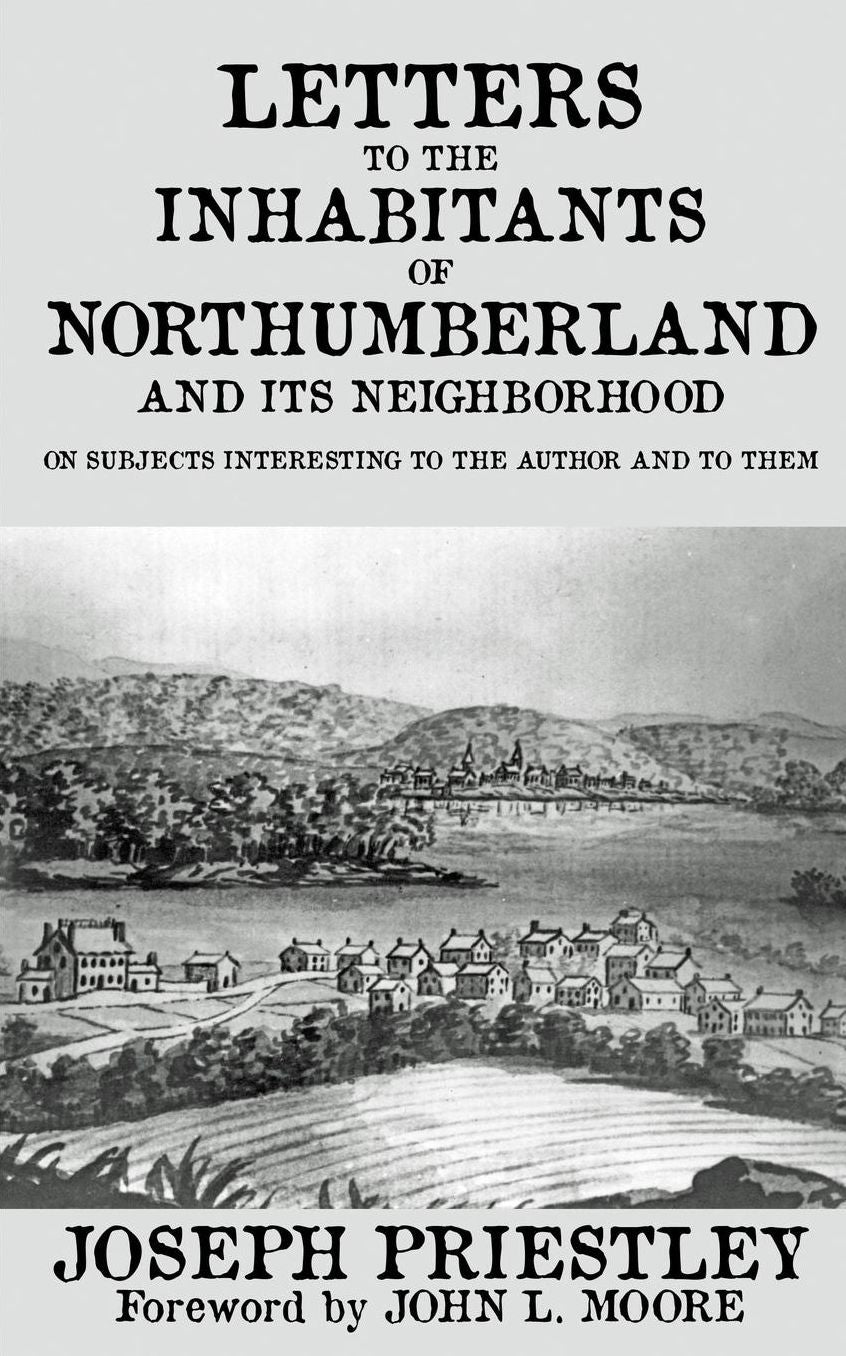 Letters to the Inhabitants of Northumberland: and its Neighborhood on Subjects Interesting to the Author and to Them