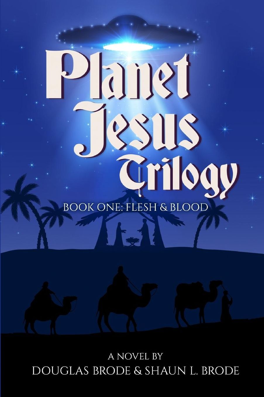 Planet Jesus Trilogy: Book One: Flesh and Blood