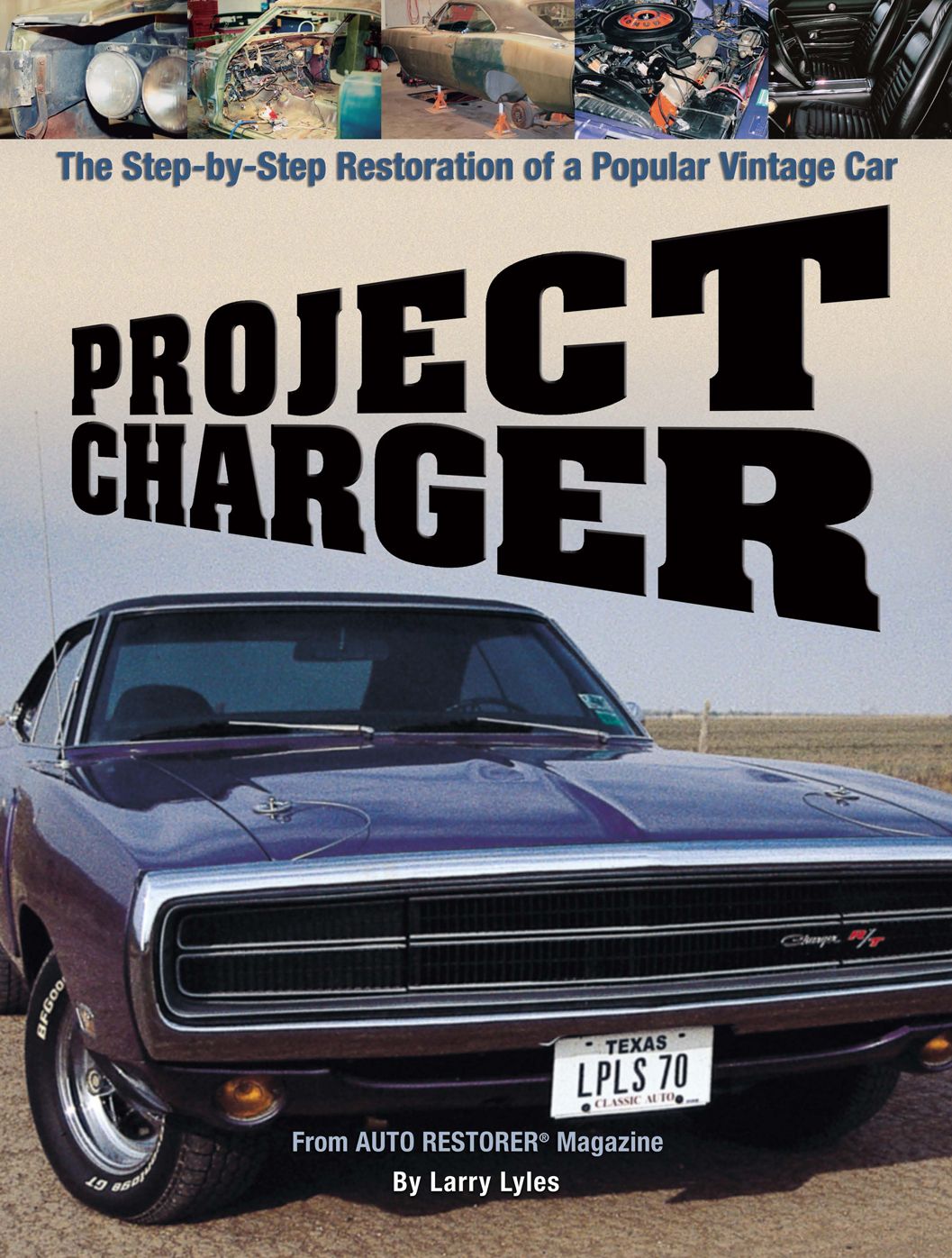 Project Charger: The Step-By-Step Restoration of a Popular Vintage Car