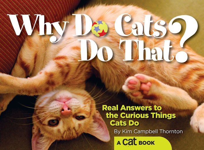 Why Do Cats Do That?: Real Answers to the Curious Things Cats Do?
