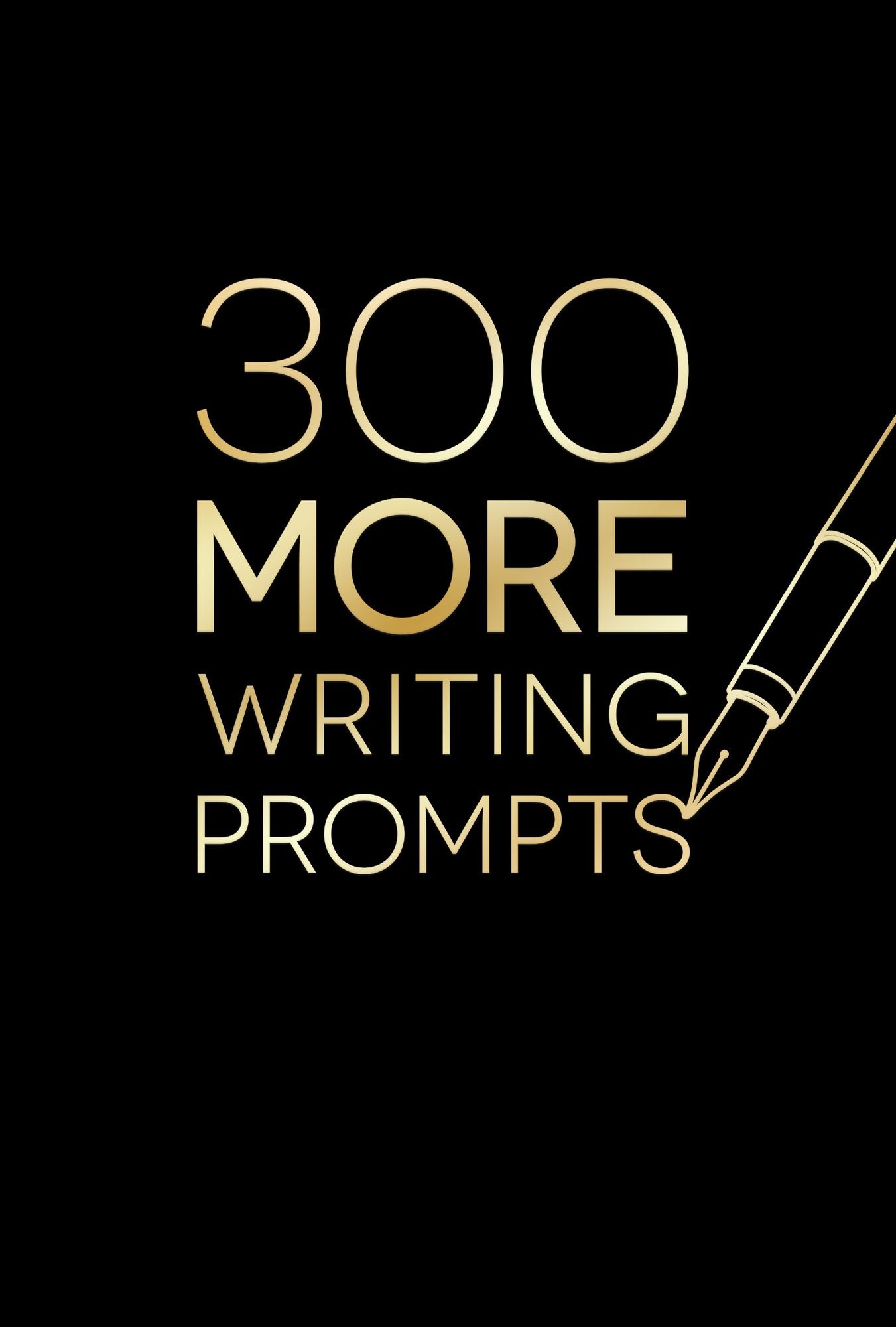 300 More Writing Prompts