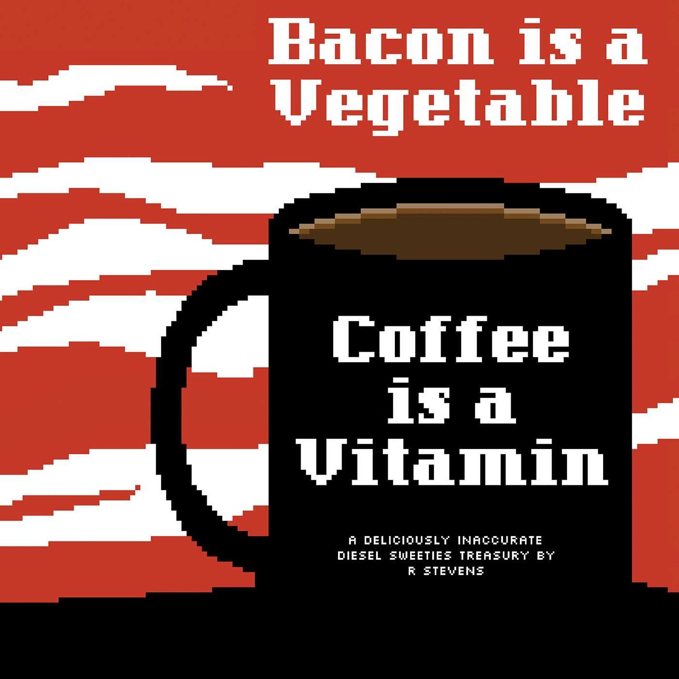 Diesel Sweeties, Volume 2: Bacon is a Vegetable, Coffee is a Vitamin