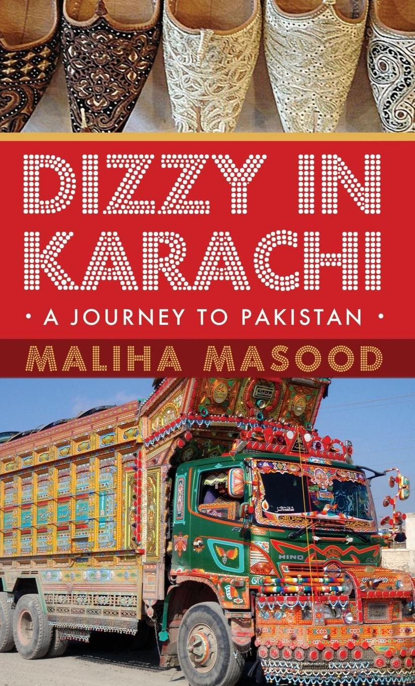 Dizzy in Karachi: A Journey to Pakistan