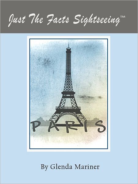 Just The Facts Sightseeing: Paris