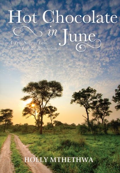 Hot Chocolate in June: A True Story of Loss, Love and Restoration