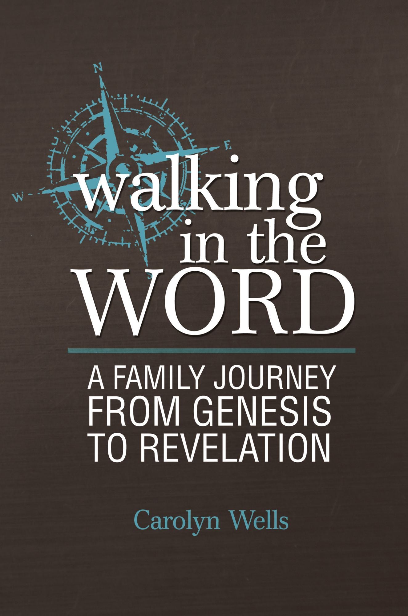 Walking in the Word: A Family Journey from Genesis to Revelation
