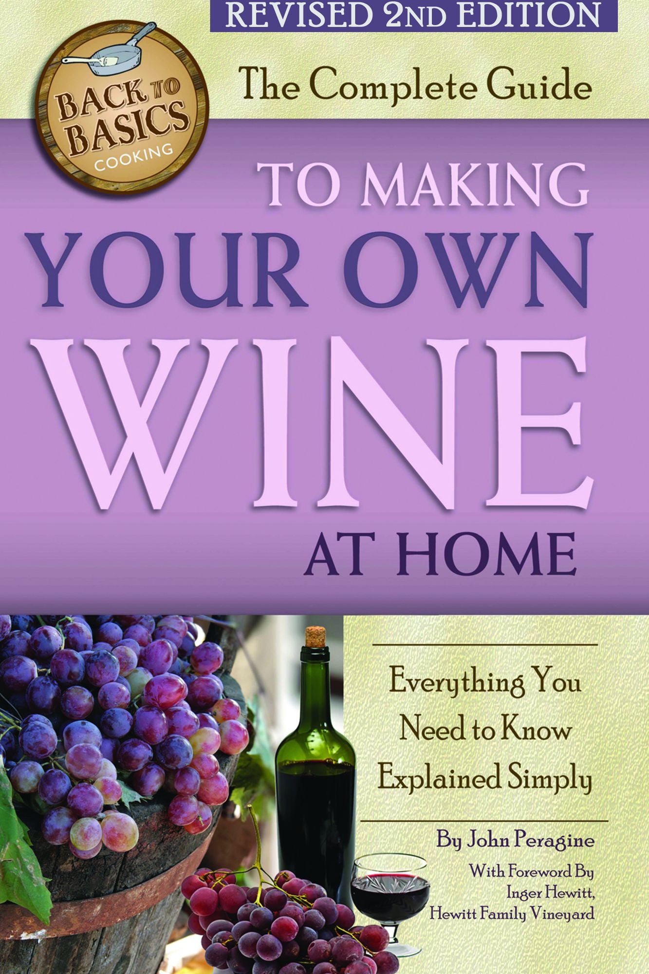 The Complete Guide to Making Your Own Wine at Home: Everything You Need to Know Explained Simply 2nd Edition