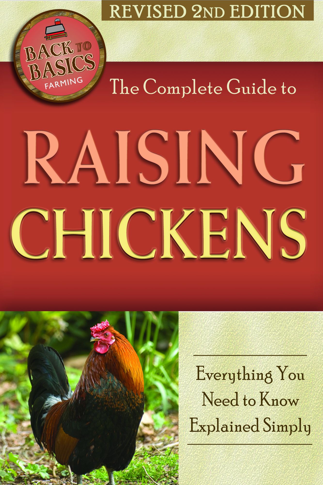The Complete Guide to Raising Chickens: Everything You Need to Know Explained Simply Revised 2nd Edition