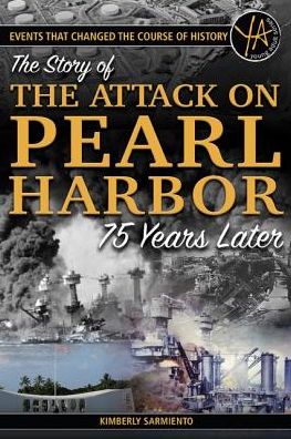 Events That Changed the Course of History: The Story of the Attack on Pearl Harbor 75 Years Later