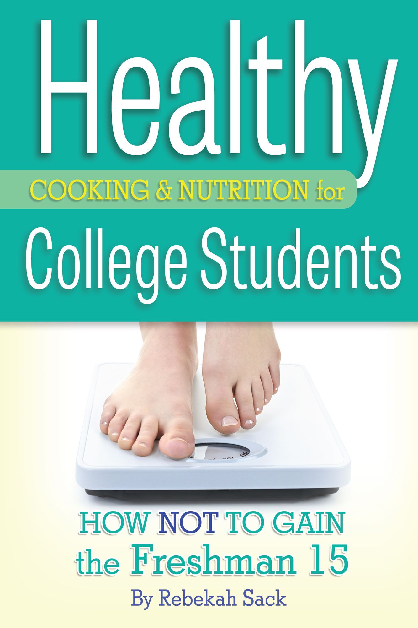 Healthy Cooking & Nutrition for College Students: How Not to Gain the Freshman 15