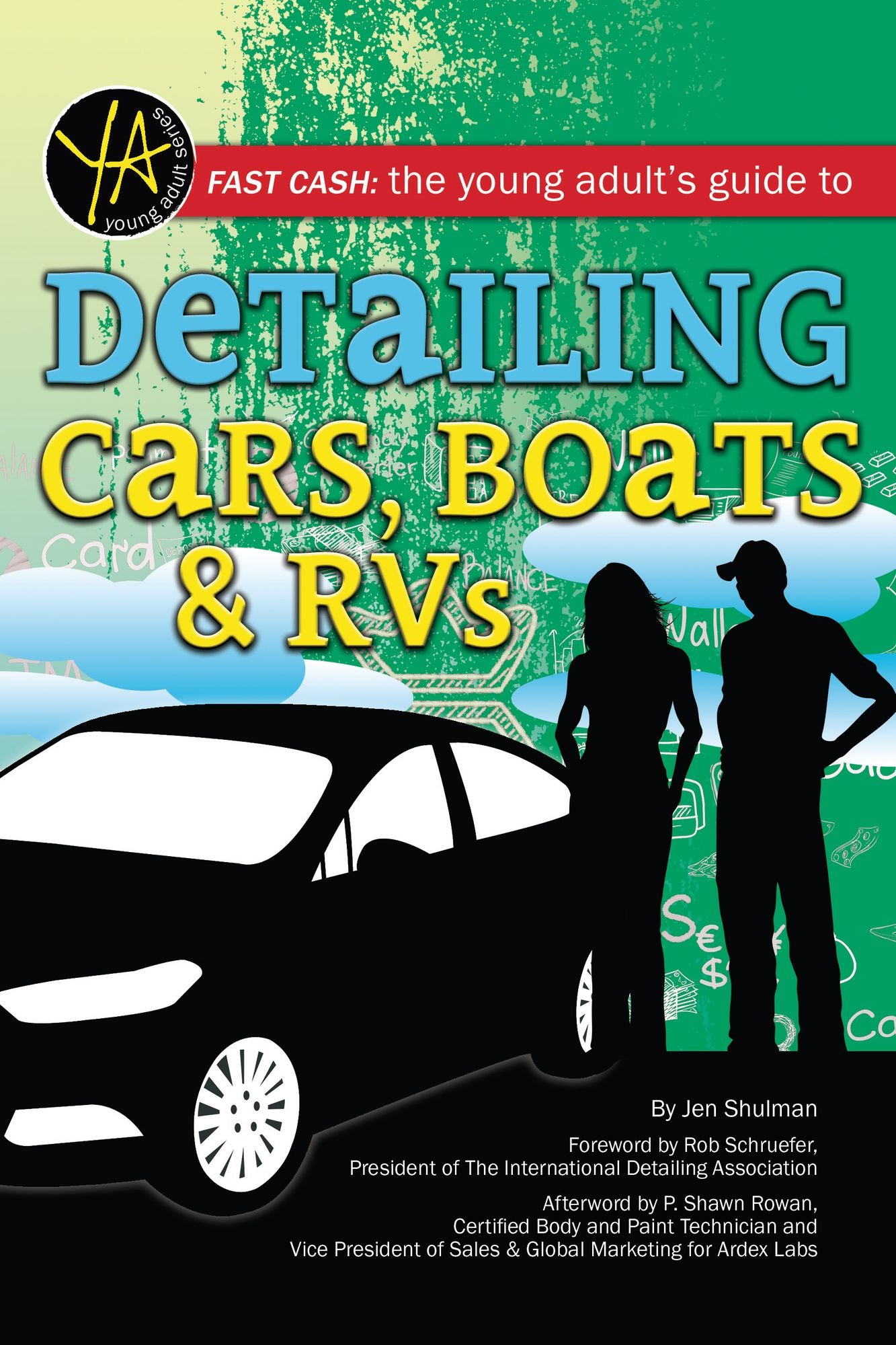 Fast Cash: The Young Adult's Guide to Detailing Cars, Boats, & RVs
