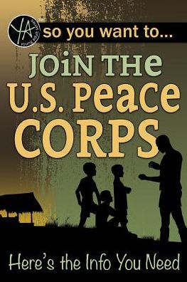 So You Want to Join the U.S. Peace Corps: Here's the Info You Need