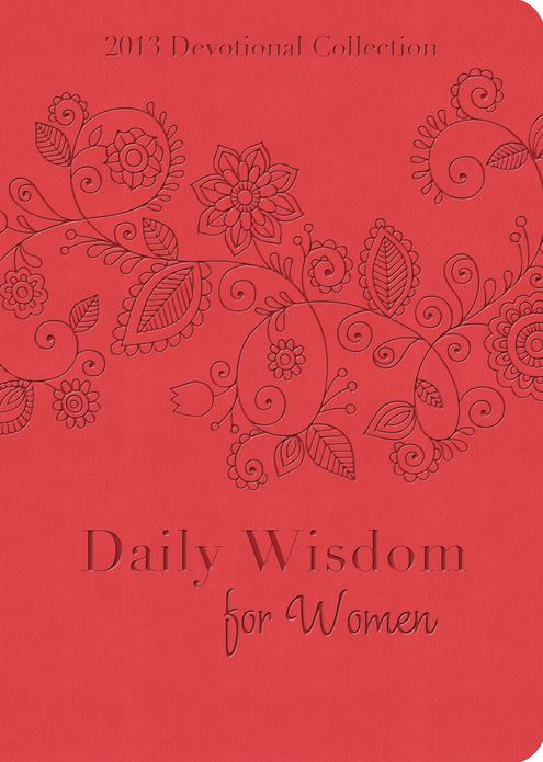Daily Wisdom for Women: 2013 Devotional Collection