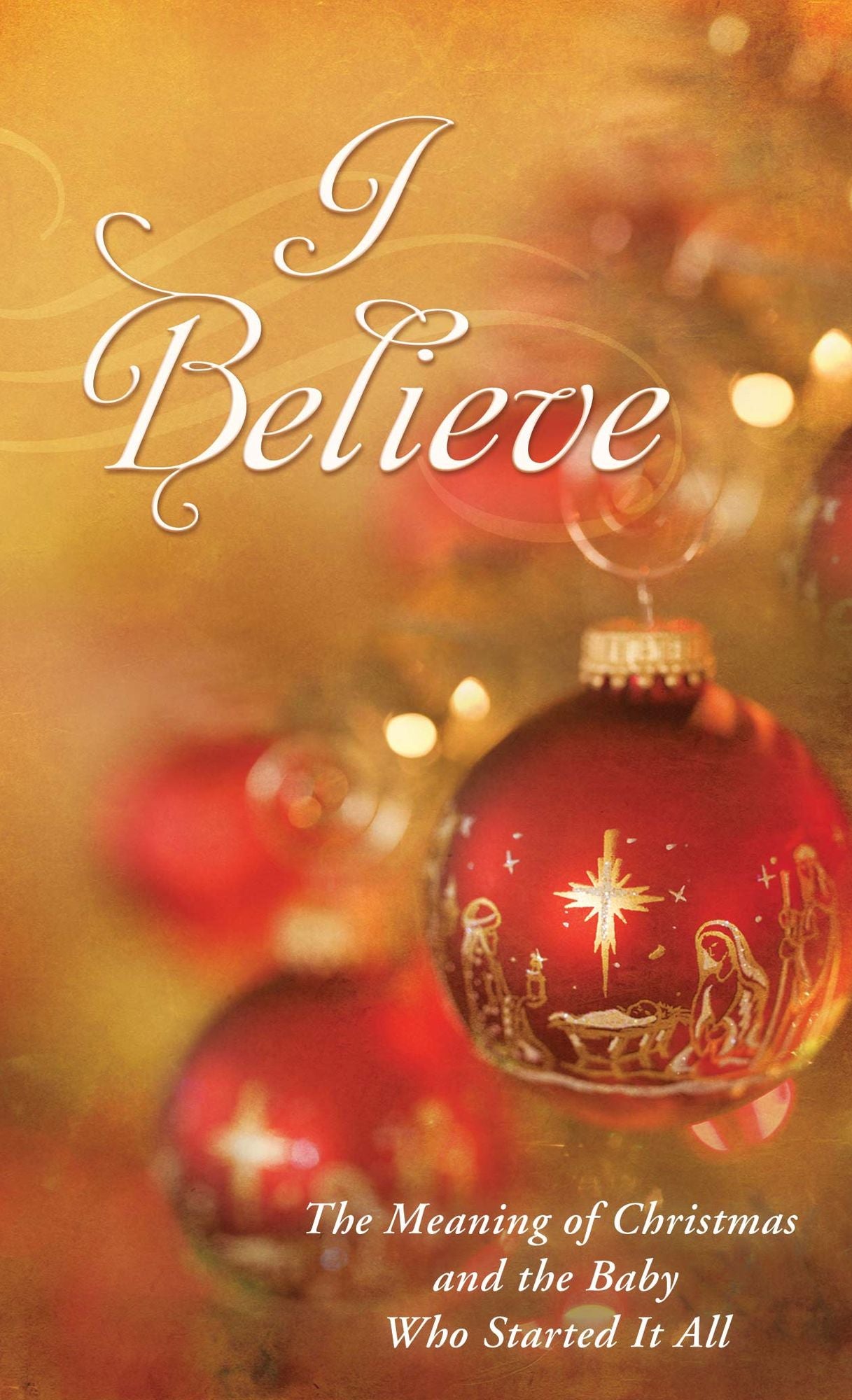 I Believe: The Meaning of Christmas and the Baby Who Started It All