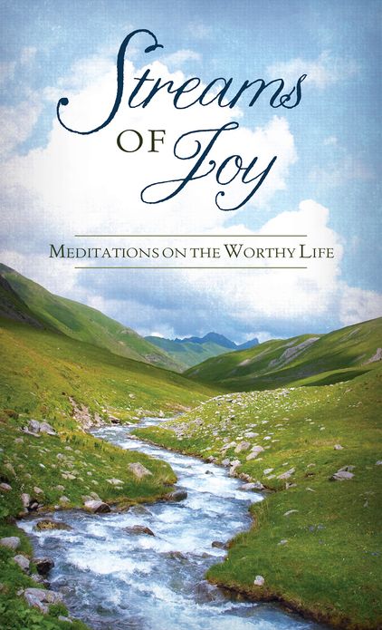 Streams of Joy: Meditations on the Worthy Life