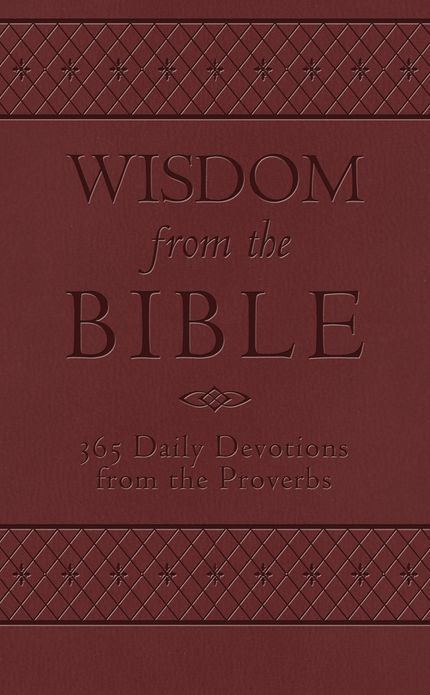 Wisdom from the Bible: 365 Daily Devotions from the Proverbs