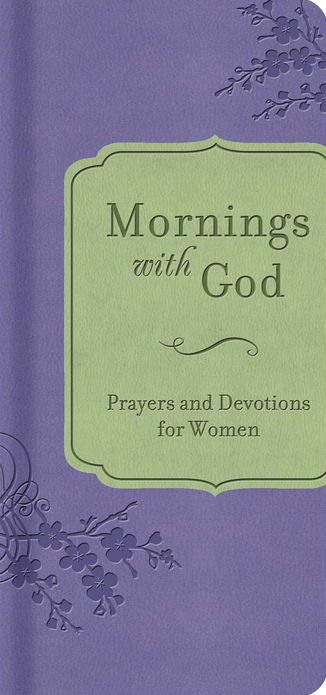 Mornings with God: Prayers and Devotions for Women