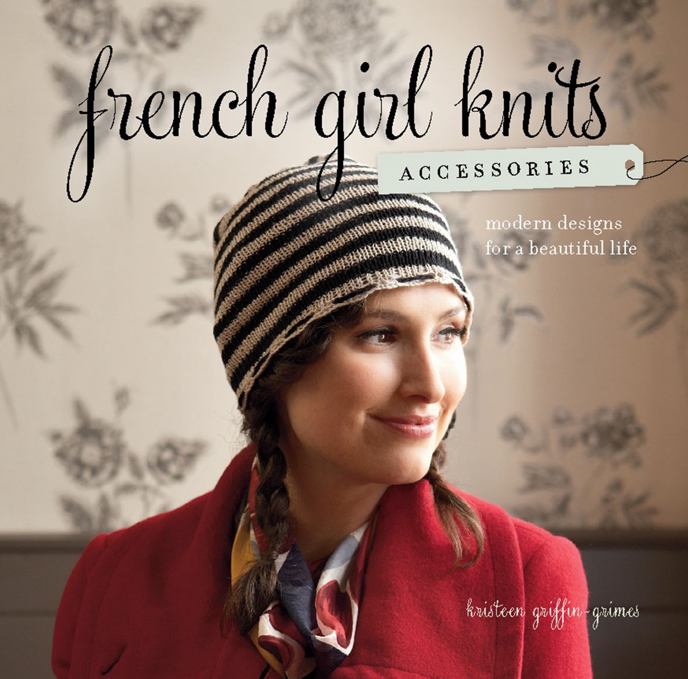 French Girl Knits Accessories: Modern Designs for a Beautiful Life (PagePerfect NOOK Book)