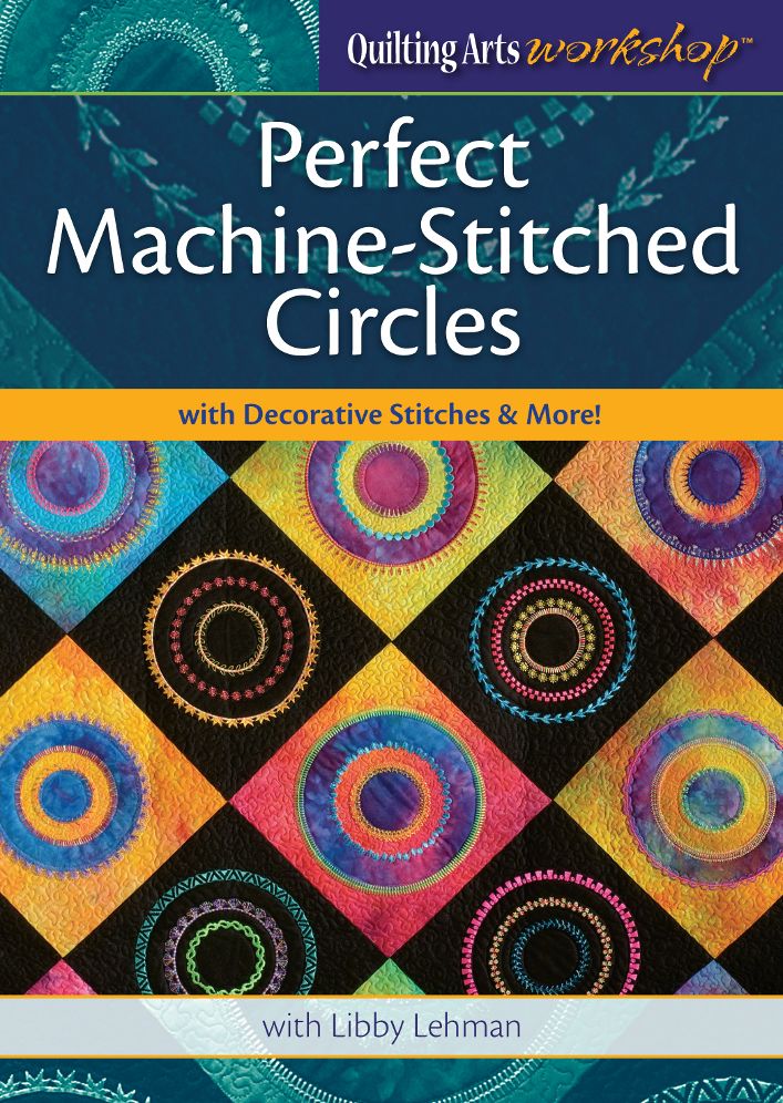 Perfect Machine Stitched Circles With Decorative Stitches & More