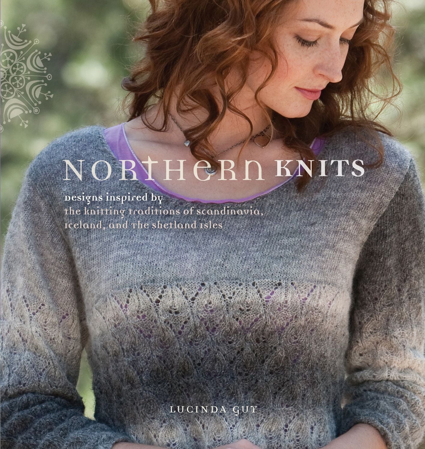 Northern Knits: Designs Inspired by the Knitting Traditions of Scandinavia, Iceland, and the Shetland Isles