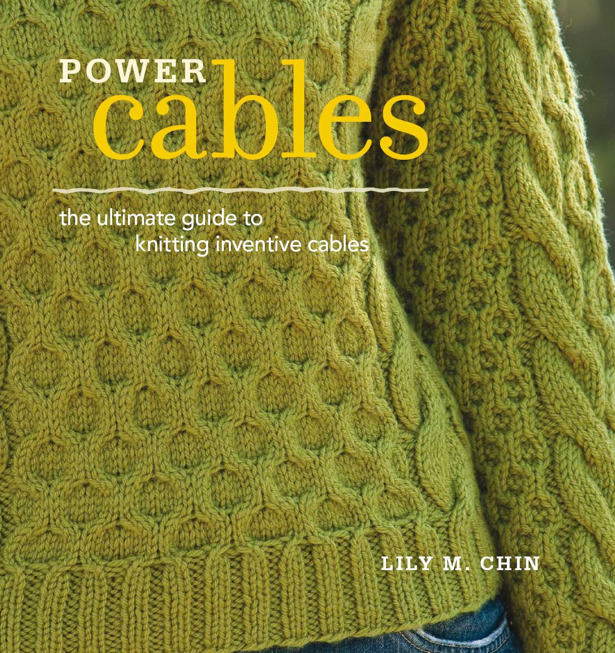 Power Cables: The Ultimate Guide to Knitting Inventive Cables