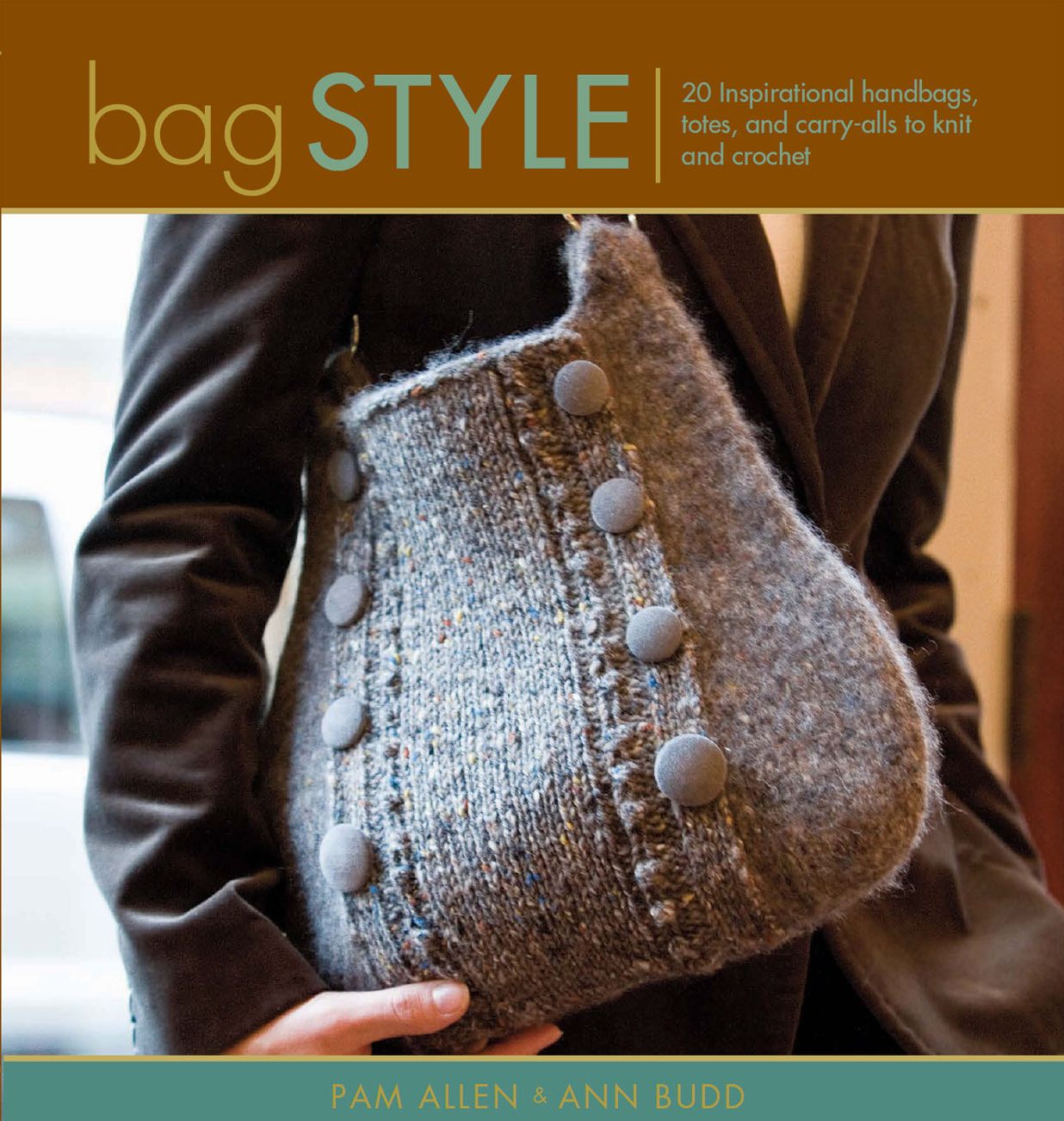 Bag Style: 20 Inspirational handbags, totes, and carry-alls to knit and crochet