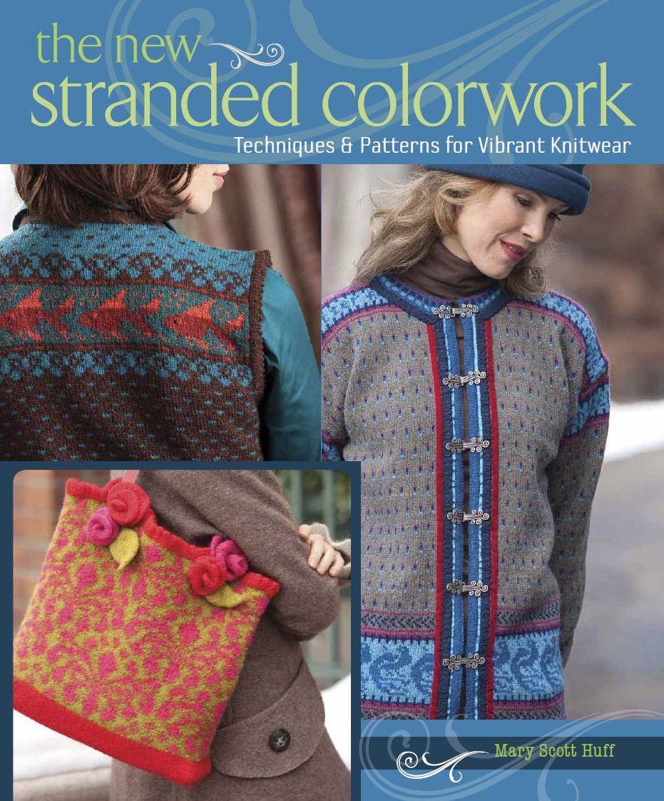 The New Stranded Colorwork: Techniques and Patterns for Vibrant Knitwear