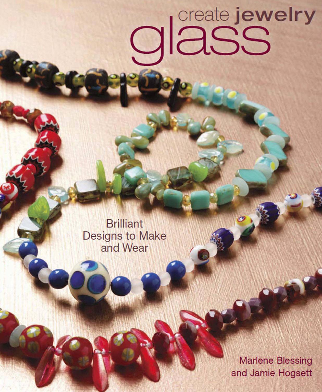 Create Jewelry: Glass: Brilliant Designs to Make and Wear