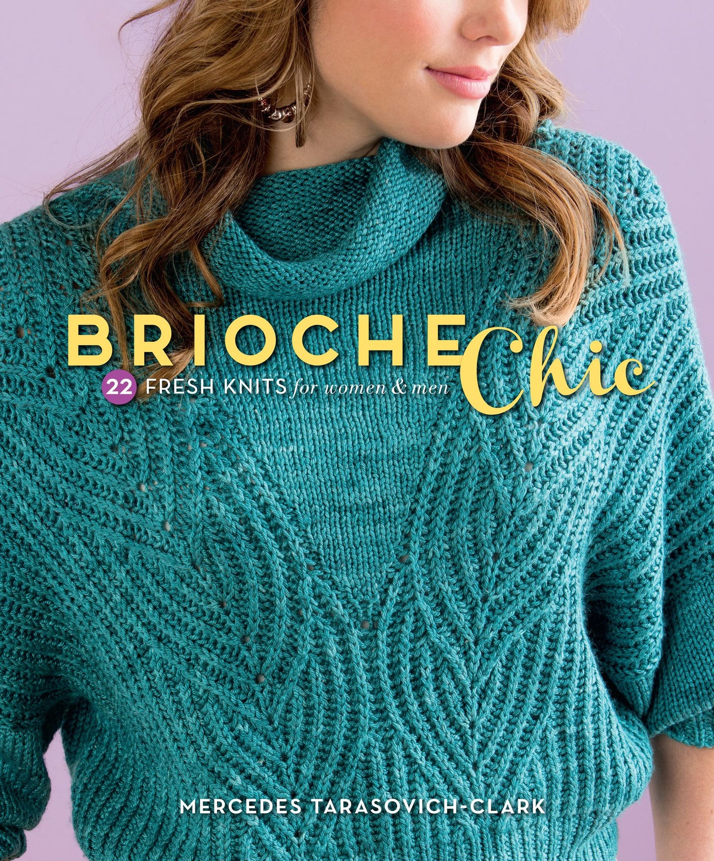 Brioche Chic: 22 Fresh Knits for Women & Men