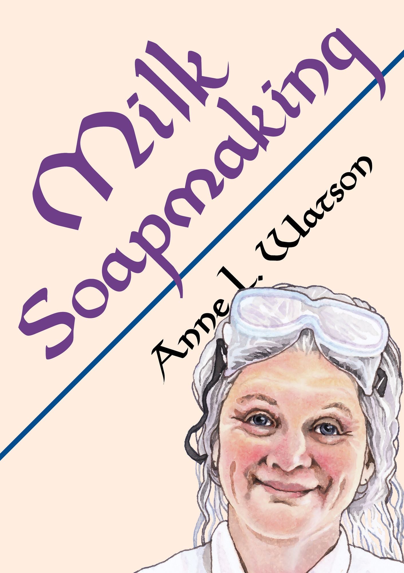 Milk Soapmaking: The Smart Guide to Making Milk Soap From Cow Milk, Goat Milk, Buttermilk, Cream, Coconut Milk, or Any Other Animal or Plant Milk