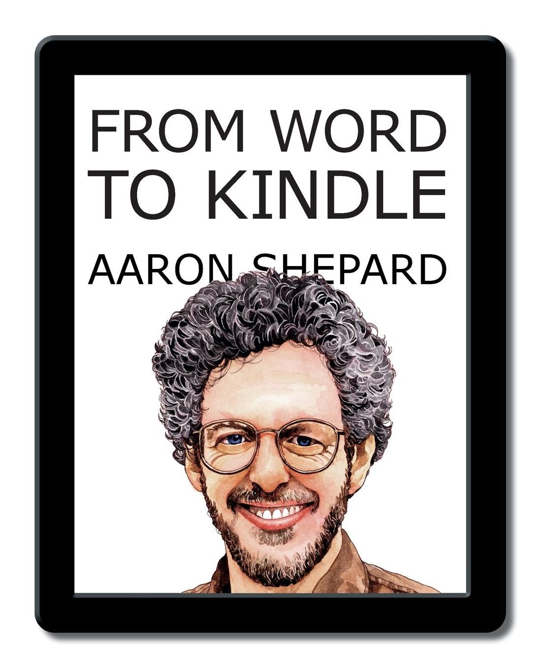 From Word to Kindle: Self Publishing Your Kindle Book with Microsoft Word, or Tips on Formatting Your Document So Your Ebook Won't Look Terrible