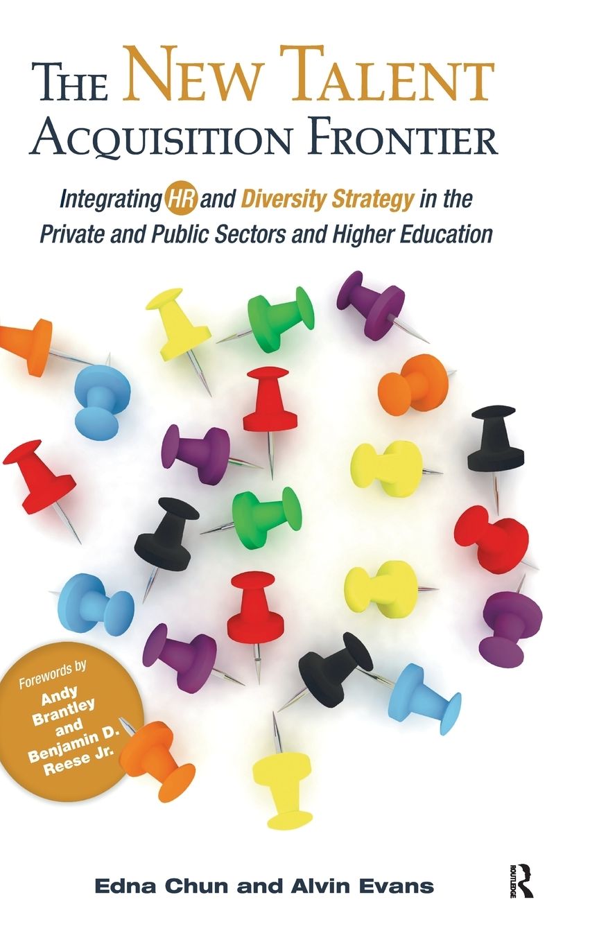 The New Talent Acquisition Frontier: Integrating HR and Diversity Strategy in the Private and Public Sectors and Higher Education