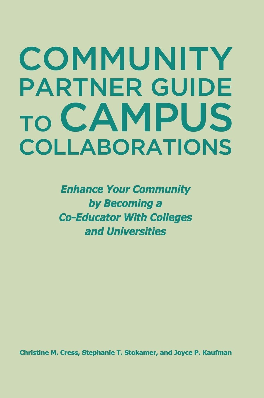 Community Partner Guide to Campus Collaborations: Enhance Your Community By Becoming a Co-Educator With Colleges and Universities