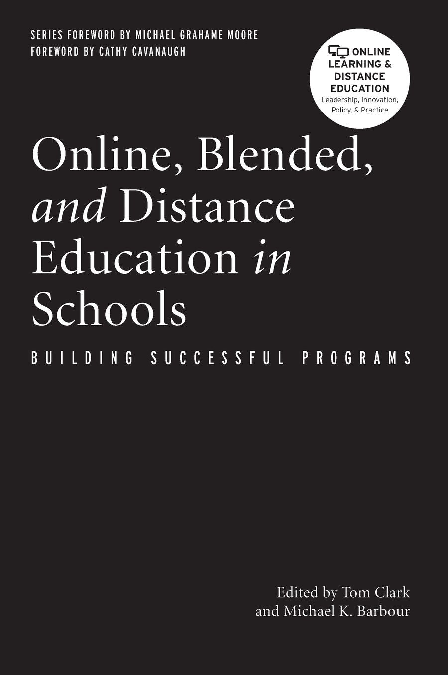 Online, Blended, and Distance Education in Schools: Building Successful Programs