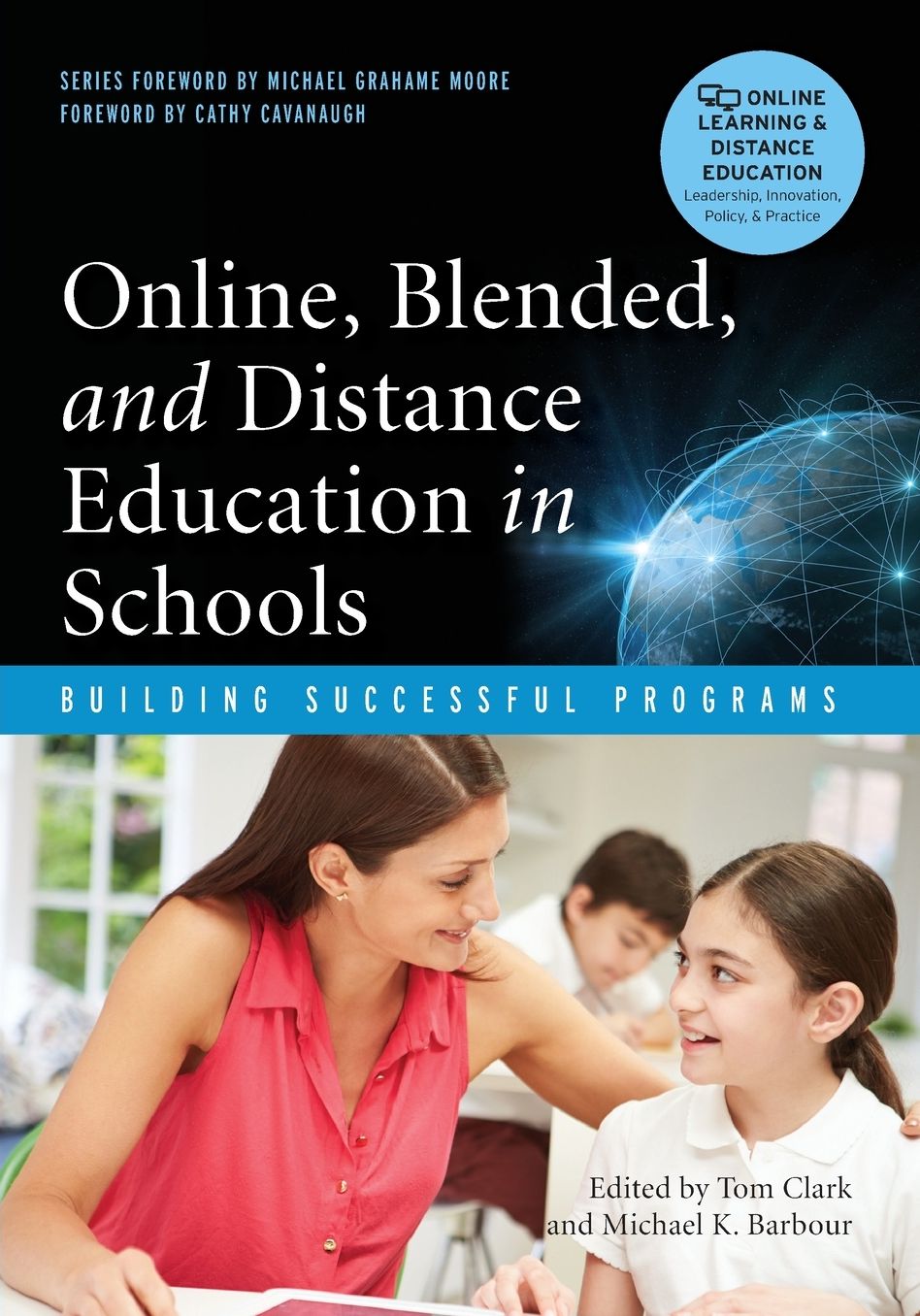 Online, Blended, and Distance Education in Schools: Building Successful Programs