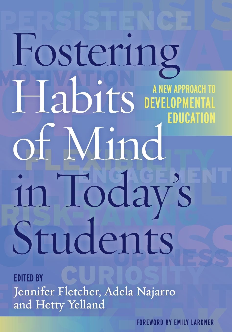 Fostering Habits of Mind in Today's Students: A New Approach to Developmental Education