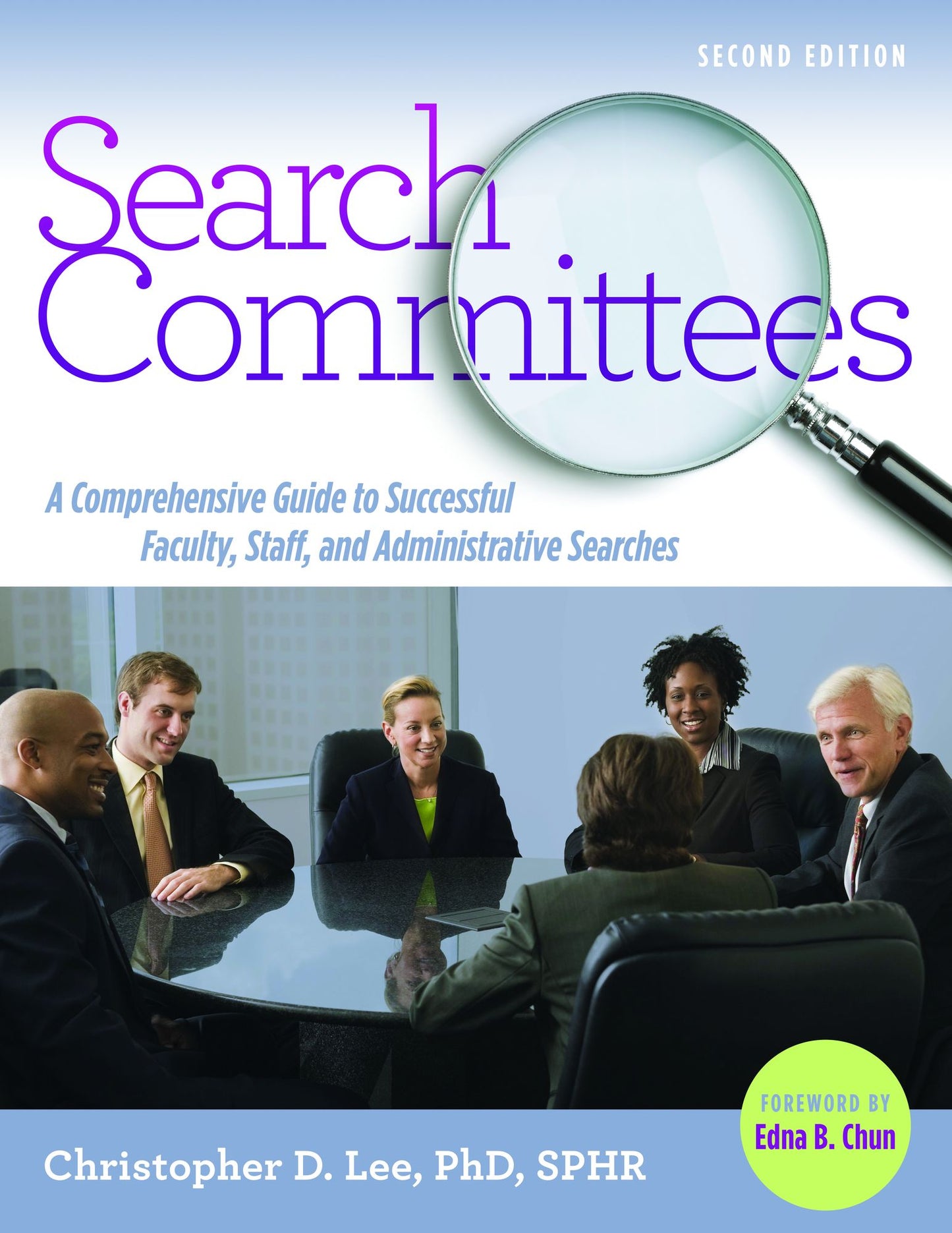 Search Committees: A Comprehensive Guide to Successful Faculty, Staff, and Administrative Searches