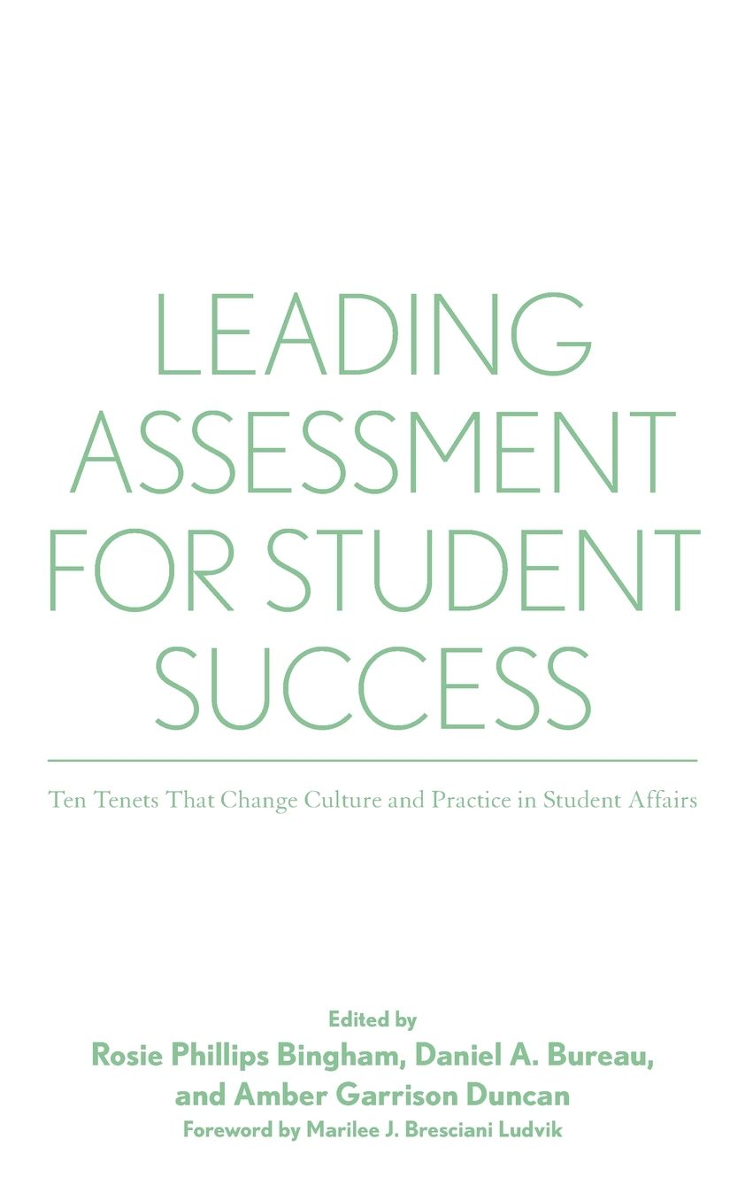 Leading Assessment for Student Success: Ten Tenets That Change Culture and Practice in Student Affairs